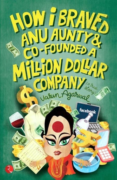 Book Review: How I Braved Anu Aunty and Co-founded a Million Dollar Company