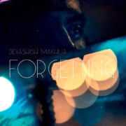 Forgetting by Devashish Makhija