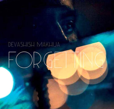 Forgetting by Devashish Makhija