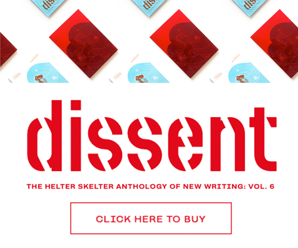 Dissent: Volume 6 of the Helter Skelter Anthology of New Writing