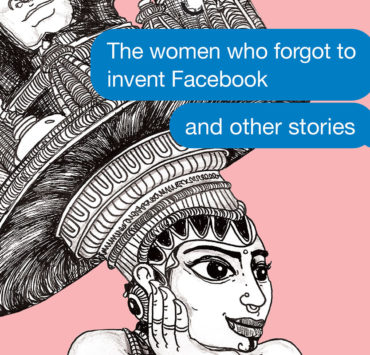 The Women Who Forgot to Invent Facebook and Other Stories by Nisha Susan